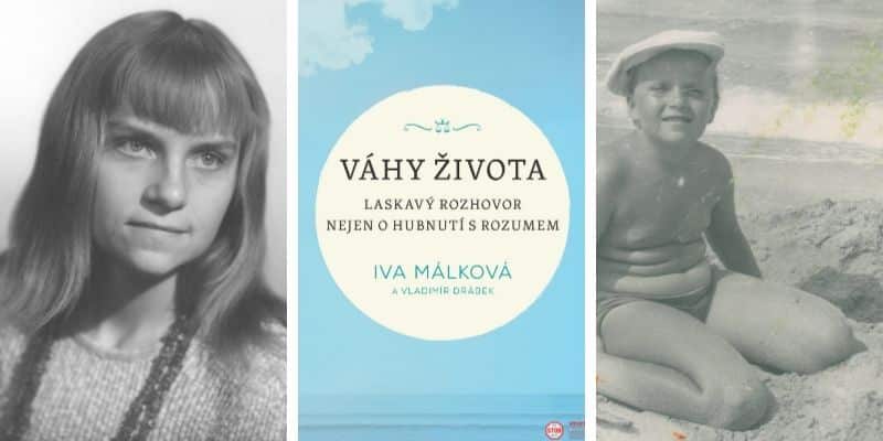 Recenze knihy Váhy života: Laskavý rozhovor s Ivou Málkovou nejen o hubnutí s rozumem